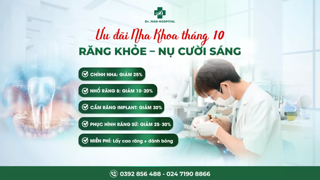 ƯU ĐÃI NHA KHOA THÁNG 10 – RĂNG KHỎE, NỤ CƯỜI SÁNG CÙNG DR. HAN HOSPITAL